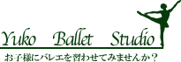 Yuko　Ballet　Studio お子様にバレエを習わせてみませんか？